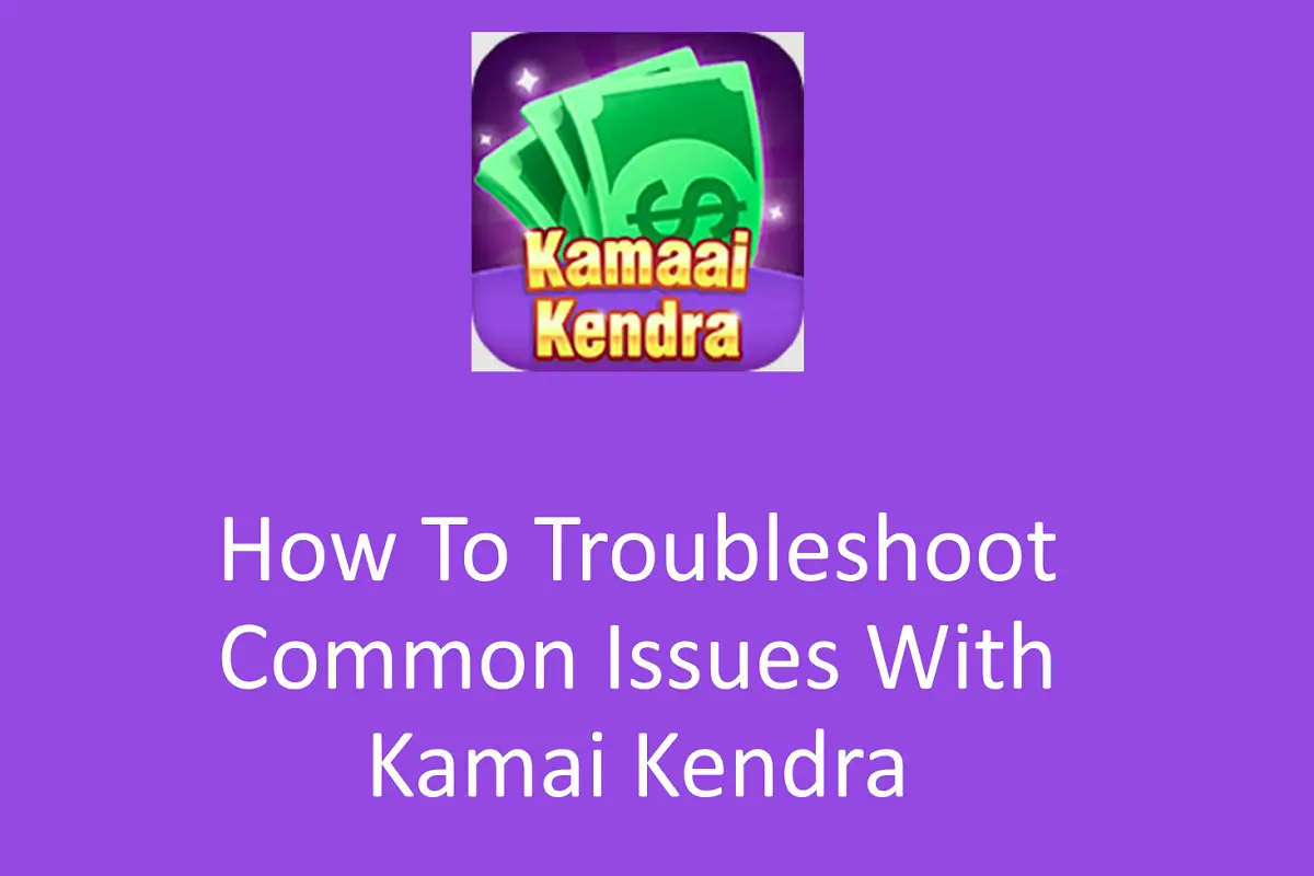 How To Troubleshoot Common Issues With Kamai Kendra